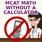 MCAT math without a calculator by Leah Fisch