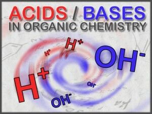 Acids and Bases in Organic Chemistry