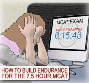 Build endurance for the 7.5 hour mcat exam
