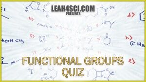 Functional Groups Organic Chemistry Practice Quiz Leah4sci