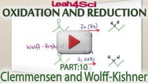 Clemmensen and Wolff Kishner Reduction of Ketones and Aldehydes Tutorial Video by Leah4sci