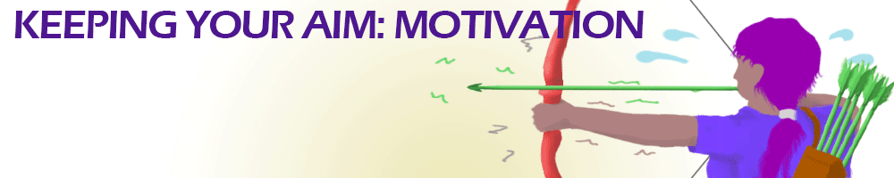 Keeping your aim- motivation