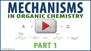Mechanisms Part 1 in Organic Chemistry Tutorial Video Series by Leah4Sci