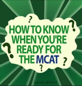 How to know when you are ready for the MCAT Leah4sci