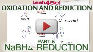 Sodium Borohydride (NaBH4) Reduction Tutorial Video by Leah4sci