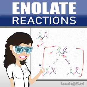 Enolate Reactions Video Tutorial Series by Leah4sci