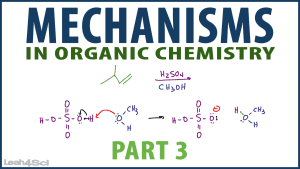 Organic Chemistry Mechanisms Part 3 in Video Tutorial Series by Leah Fisch.png