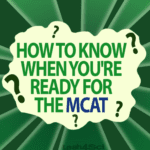 How to know when you are ready for the MCAT Leah4sci